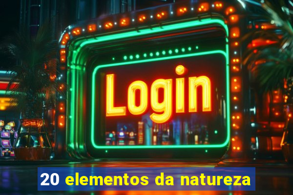 20 elementos da natureza